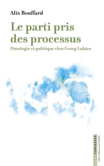 Le parti pris des processus : Ontologie et politique chez Georg Lukacs
