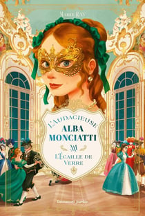 L'audacieuse Alba Monciatti Tome 2 : L'écaille de verre