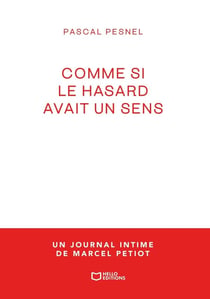Comme si le hasard avait un sens : Un journal intime de Marcel Petiot