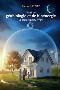 Traité de géobiologie et de bioénergie : La protection du vivant
