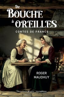 De bouche à oreilles. Contes de France
