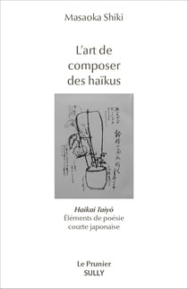 L'art de composer des haïkus : Haikai Tayô - Éléments de poésie courte japonaise