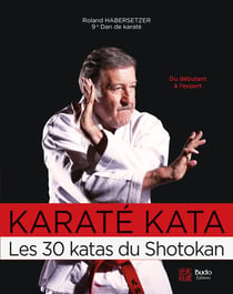Karaté Kata, les 30 katas du Shotokan : Du débutant à l'expert
