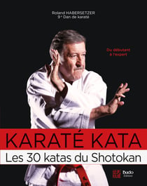 Karaté Kata, les 30 katas du Shotokan : Du débutant à l'expert