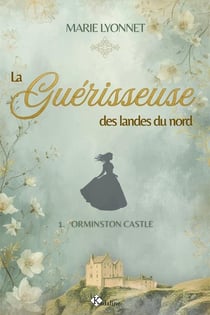 La guérisseuse des landes du nord Tome 1 : Orminston castle