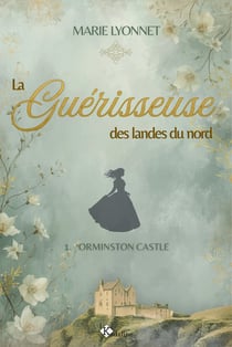 La guérisseuse des landes du nord Tome 1 : Orminston castle