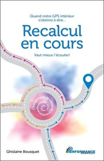Recalcul en cours - quand notre gps interieur s'obstine a dire... vaut mieux l'ecouter !