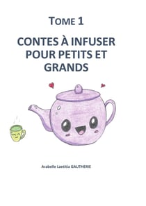 Contes à infuser pour petits et grands : TOME 1