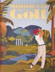Morocco : Kingdom of Golf