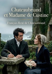 Chateaubriand et Madame de Custine : Une biographie croisée révèle la correspondance inédite entre l'écrivain et la marquise, éclairant leurs relations complexes et l'histoire littéraire du 19e siècle
