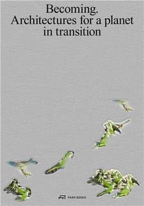 Becoming architectures for a planet in transition