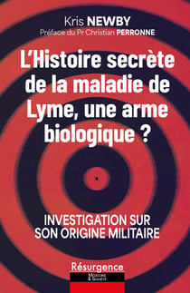 L'histoire secrete de la maladie de lyme, une arme biologique ? investigation sur son origine milita