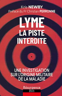 Lyme - La piste interdite - Une investigation sur l'origine militaire de la maladie
