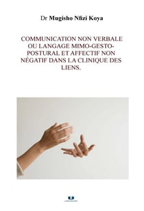 Communication non verbale ou langage mimo-gesto-postural et affectif non négatif : Dans la clinique des liens