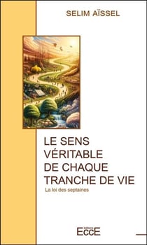 Le sens veritable de chaque tranche de vie - la loi des septaines