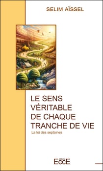 Le sens veritable de chaque tranche de vie - la loi des septaines
