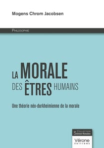 La Morale des êtres humains : Une théorie néo-durkheimienne de la morale