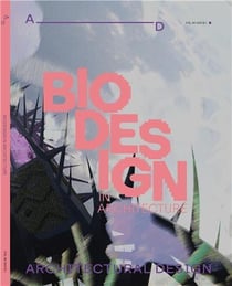 Architectural design Tome 96.1 : Biodesign in architecture