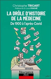 La drole d'histoire de la medecine - de 1900 a l'apres-covid