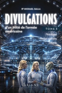 Divulgations d'un initie de l'armee americaine tome 3