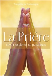 La priere - savoir exploiter sa puissance
