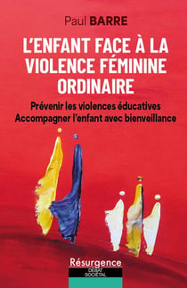 L'enfant face a la violence feminine ordinaire - prevenir les violences educatives et accompagner l'