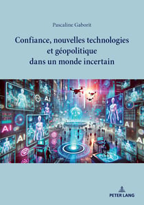Confiance, nouvelles technologies et géopolitique dans un monde incertain