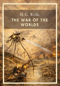 H. G. Wells: The War of the Worlds (English Edition) : The Timeless Classic of Martian Invasion