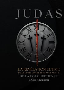 Judas la révélation ultime de la croix comme puissance active de la foi chrétienne : Pourquoi le Salut du Traîte prouve que personne n'est trop loin?