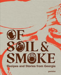 Of Soil & Smoke : Recipes and Stories from Georgia