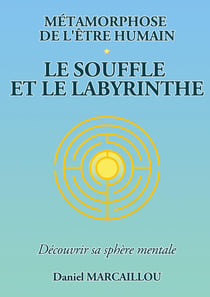 Métamorphose de l'être humain le souffle et le labyrinthe