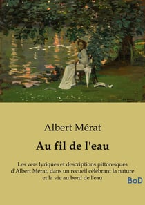 Au fil de l'eau : Les vers lyriques et descriptions pittoresques d'Albert Mérat, dans un recueil célébrant la nature et la vie au bord de l'eau