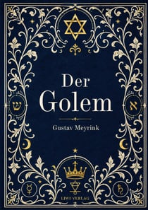 Gustav Meyrink: Der Golem. Vollständige Neuausgabe : Ein phantastischer Roman aus dem alten Prag