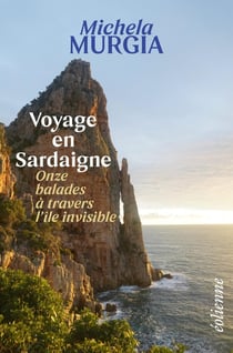 Voyage en Sardaigne : Onze balades à travers l'île invisible