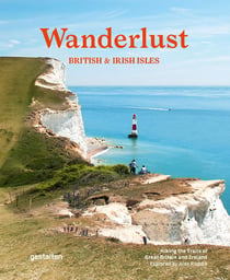 Wanderlust British and Irish Isles : Hiking the Trails of Great Britain and Ireland
