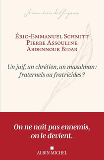 Un juif, un chrétien, un musulman : fraternels ou fraticides ?