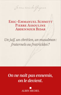 Un juif, un chrétien, un musulman : fraternels ou fratricides ?