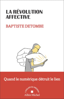 La Révolution affective : Quand le numérique détruit le lien