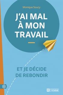 J'ai mal à mon travail - et je décide de rebondir