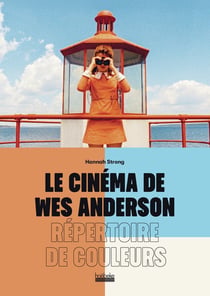 Le cinéma de Wes Anderson : Répertoire de couleurs