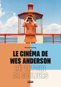 Le cinéma de Wes Anderson : Répertoire de couleurs