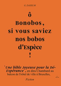 Ô Bonobos, si vous saviez Nos bobos d'Espèce !