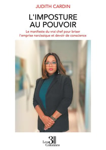 L'imposture au pouvoir : Le manifeste du vrai chef pour briser l'emprise narcissique et devoir de conscience
