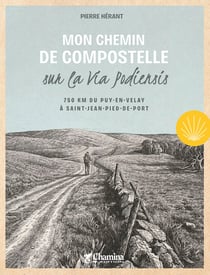 Mon chemin de compostelle sur la via podiensis 750 km du puy-en-velay a saint -jean-pied-de-port