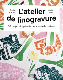 L'atelier de linogravure : 30 projets créatifs pour toute la maison