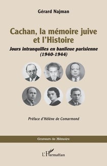 Cachan, la mémoire juive et l'Histoire : Jours intranquilles en banlieue parisienne (1940-1944)