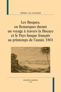 Les Basques, ou Remarques durant un voyage à travers la Biscaye et le Pay basque français au printemps de l'année 1801