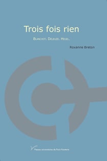 Trois fois rien : Blanchot. Deleuze. Hegel