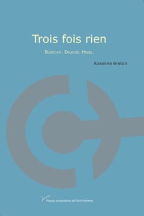 Trois fois rien : Blanchot. Deleuze. Hegel