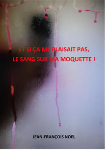 Et si ça me plaisait pas, le sang sur ma moquette !